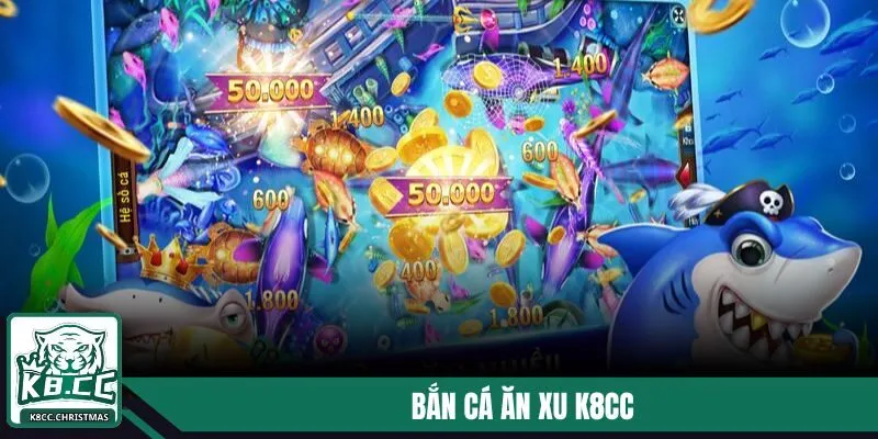 Bắn cá ăn xu K8CC