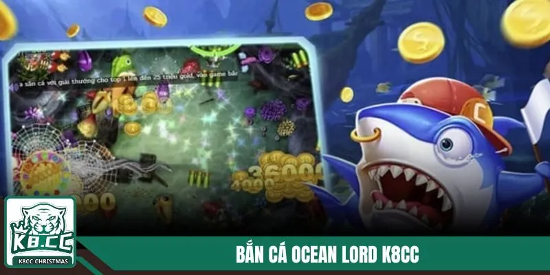 Bắn cá Ocean Lord K8CC