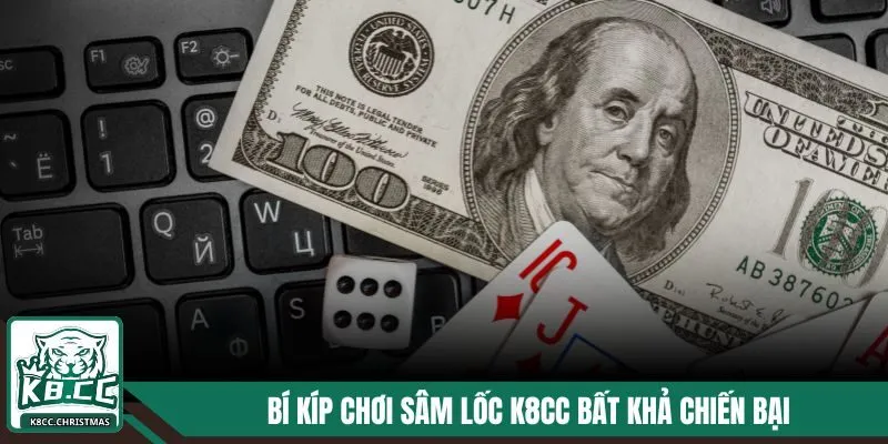 Sâm Lốc K8CC - Cách Chơi, Kinh Nghiệm Hay Để Thắng Lớn 4 Bí kíp chơi Sâm Lốc K8CC bất khả chiến bại