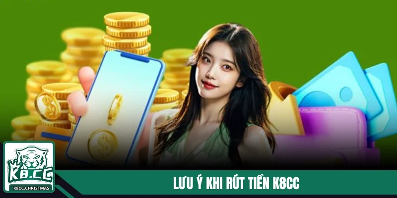 Rút Tiền K8CC Nhanh Gọn Chỉ 3 Bước Về Tài Khoản Ngân Hàng 3 Lưu ý khi giao dịch tại K8CC