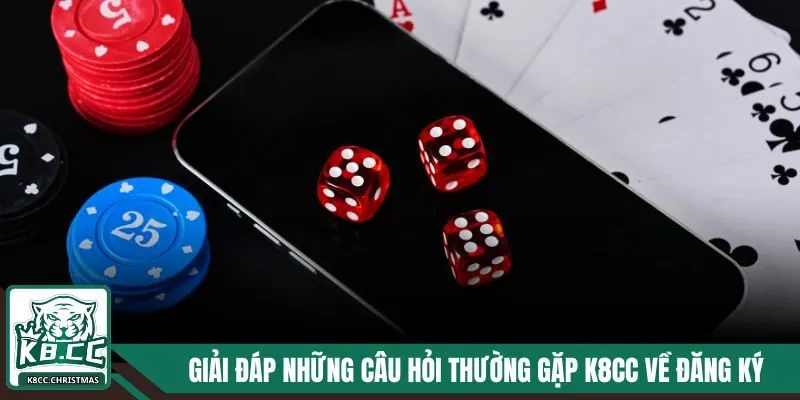 Những Câu Hỏi Thường Gặp K8CC - Giải Đáp Thắc Mắc Chi Tiết 2 Giải đáp những câu hỏi thường gặp K8CC về đăng ký