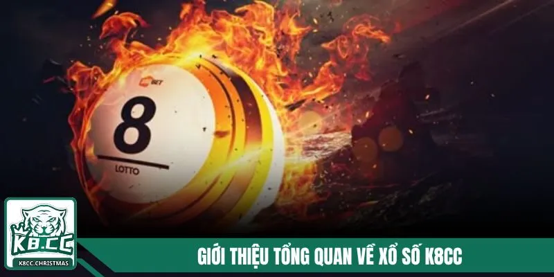 Giới thiệu tổng quan về Xổ số K8CC cho thành viên