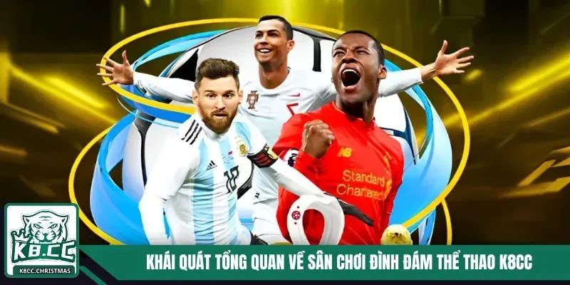 Khái quát tổng quan về sân chơi đình đám thể thao K8CC