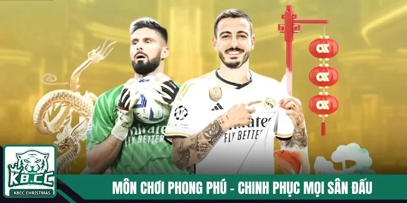 Môn chơi phong phú – Chinh phục mọi sân đấu