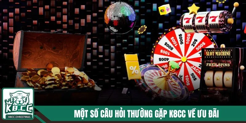 Những Câu Hỏi Thường Gặp K8CC - Giải Đáp Thắc Mắc Chi Tiết 4 Một số câu hỏi thường gặp K8CC về ưu đãi