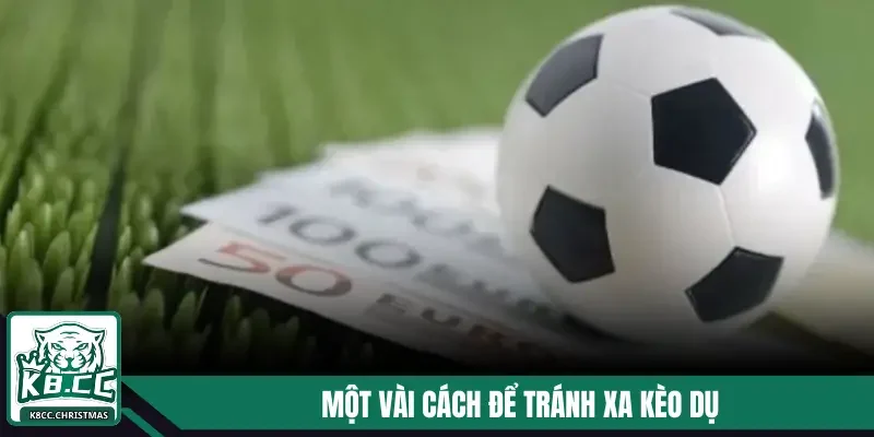 Kèo Dụ K8CC Và Những Thông Tin Không Thể Bỏ Lỡ 4 Một vài cách để tránh xa kèo dụ