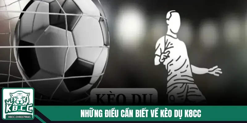 Kèo Dụ K8CC Và Những Thông Tin Không Thể Bỏ Lỡ 2 Những điều cần biết về kèo dụ K8CC