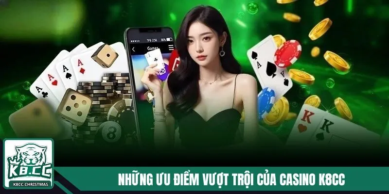 Những ưu điểm vượt trội của Casino K8CC