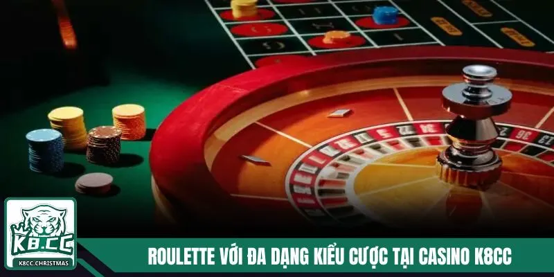 Roulette với đa dạng kiểu cược tại Casino K8CC