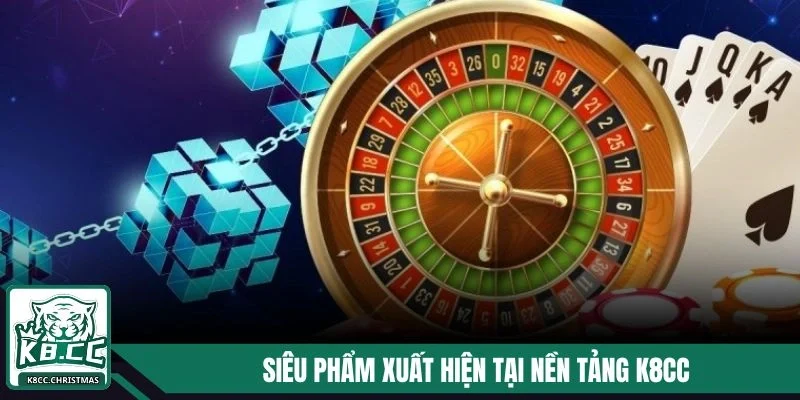 Giới Thiệu K8CC - Trải Nghiệm Vô Vàn Siêu Phẩm Đỉnh Cao 3 Siêu phẩm xuất hiện tại nền tảng K8CC