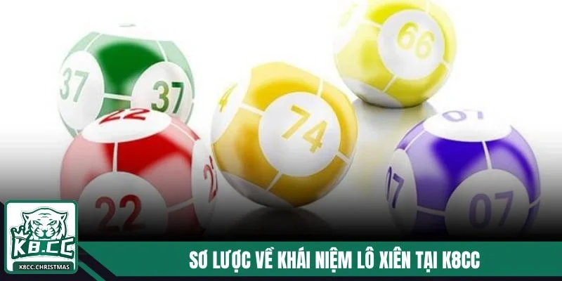 Lô Xiên K8CC - Chiến Lược Mang Nhiều Thưởng Khủng Về Tay 2 Sơ lược về khái niệm lô xiên tại K8CC
