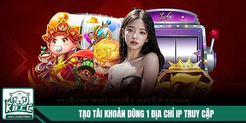 Đăng Ký K8CC - Thực Hiện Đơn Giản, Nhận Lợi Ích Lớn 3 Tiến hành tạo tài khoản sử dụng 1 địa chỉ IP truy cập