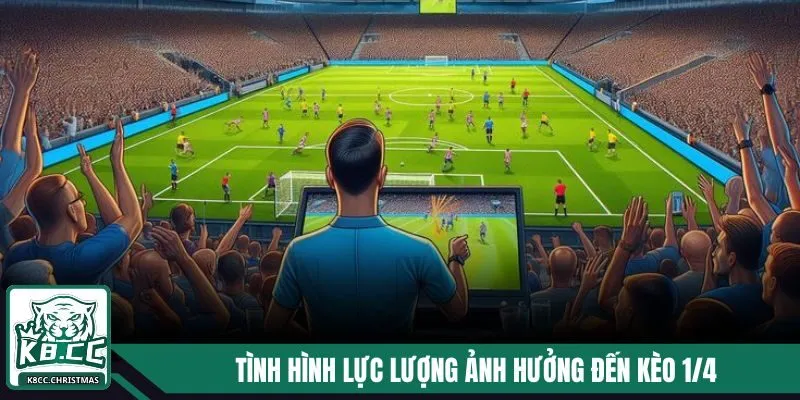 Kèo Chấp 1/4 K8CC Hướng Dẫn Chơi Chi Tiết Cho Người Mới 4 Tình hình lực lượng là yếu tố quan trọng ảnh hưởng đến tỷ lệ cược 0.25