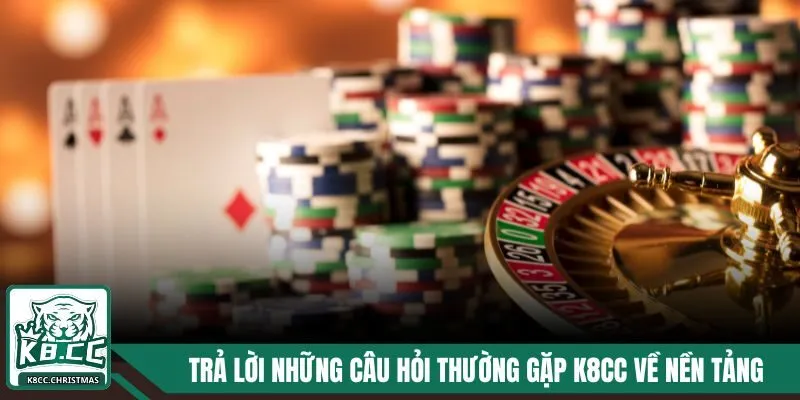 Những Câu Hỏi Thường Gặp K8CC - Giải Đáp Thắc Mắc Chi Tiết 1 Trả lời những câu hỏi thường gặp K8CC về nền tảng