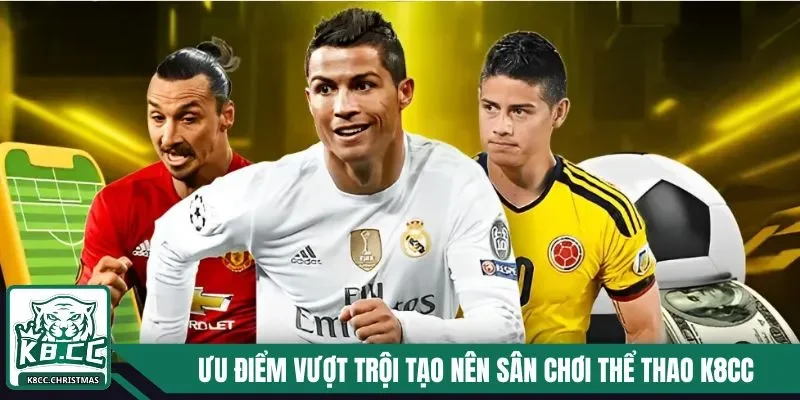 Ưu điểm vượt trội tạo nên sân chơi thể thao K8CC